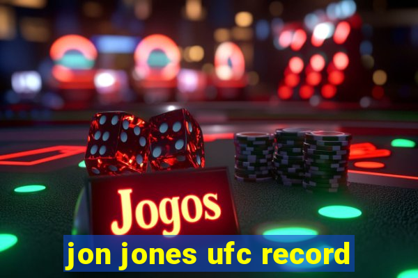 jon jones ufc record